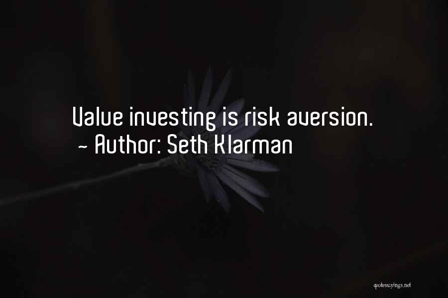 Seth Klarman Quotes: Value Investing Is Risk Aversion.