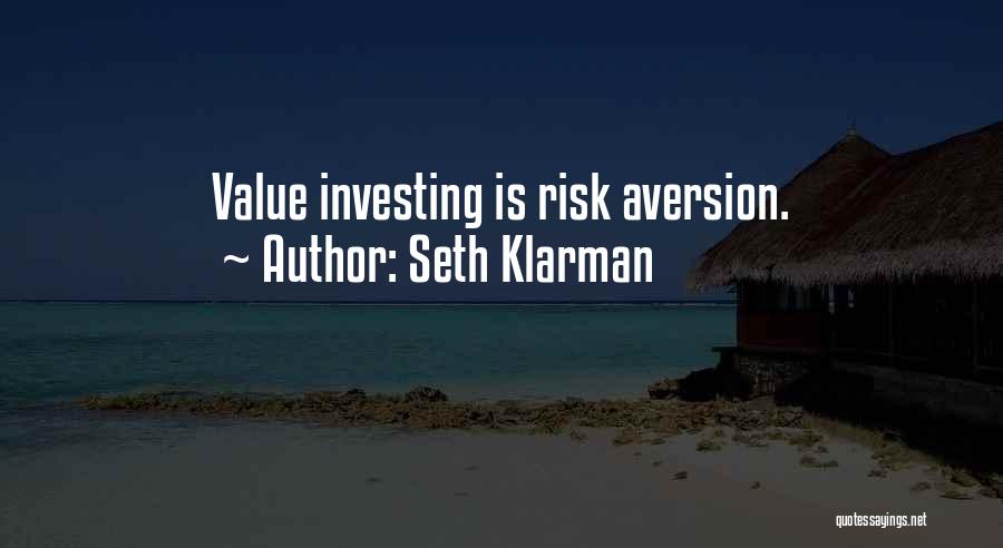 Seth Klarman Quotes: Value Investing Is Risk Aversion.