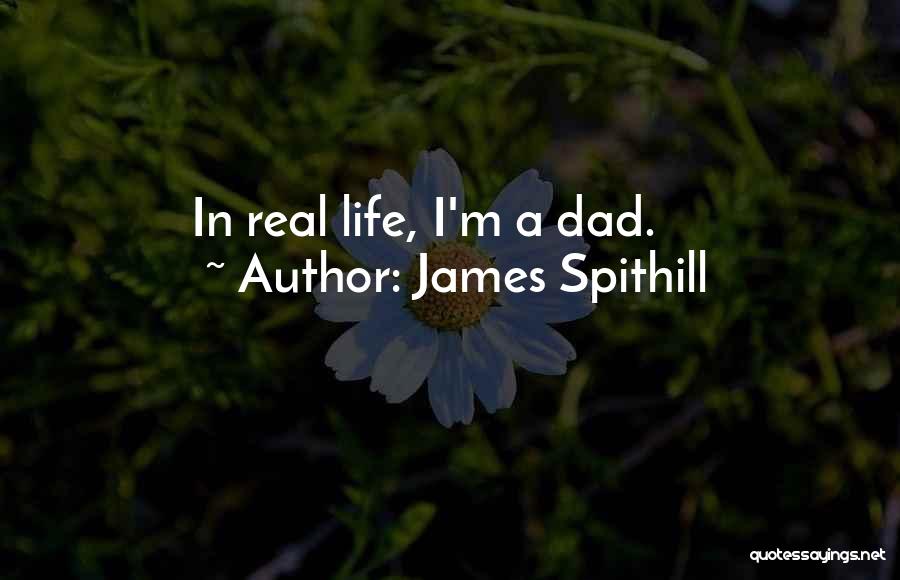James Spithill Quotes: In Real Life, I'm A Dad.