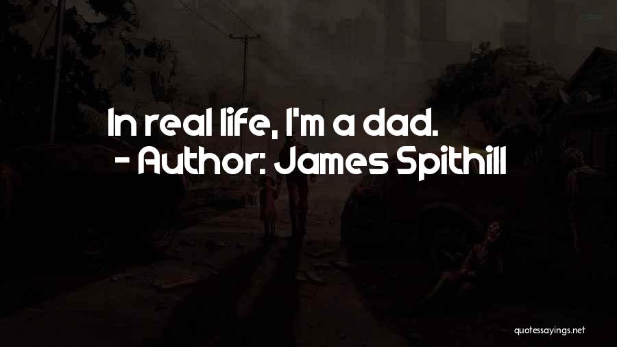 James Spithill Quotes: In Real Life, I'm A Dad.