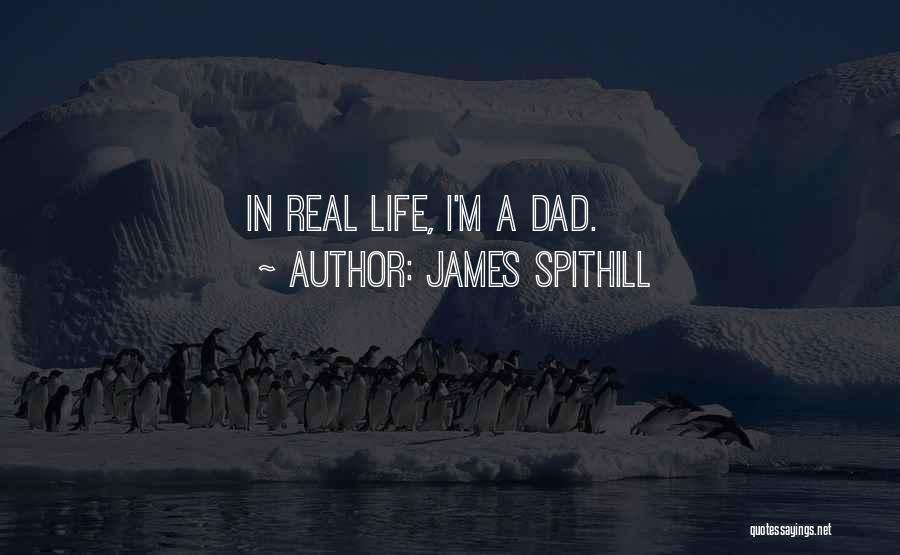 James Spithill Quotes: In Real Life, I'm A Dad.