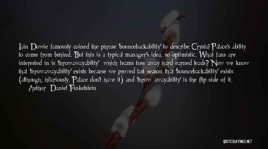 Daniel Finkelstein Quotes: Iain Dowie Famously Coined The Phrase 'bouncebackability' To Describe Crystal Palace's Ability To Come From Behind. But This Is A