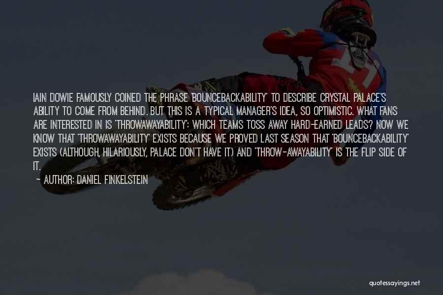 Daniel Finkelstein Quotes: Iain Dowie Famously Coined The Phrase 'bouncebackability' To Describe Crystal Palace's Ability To Come From Behind. But This Is A