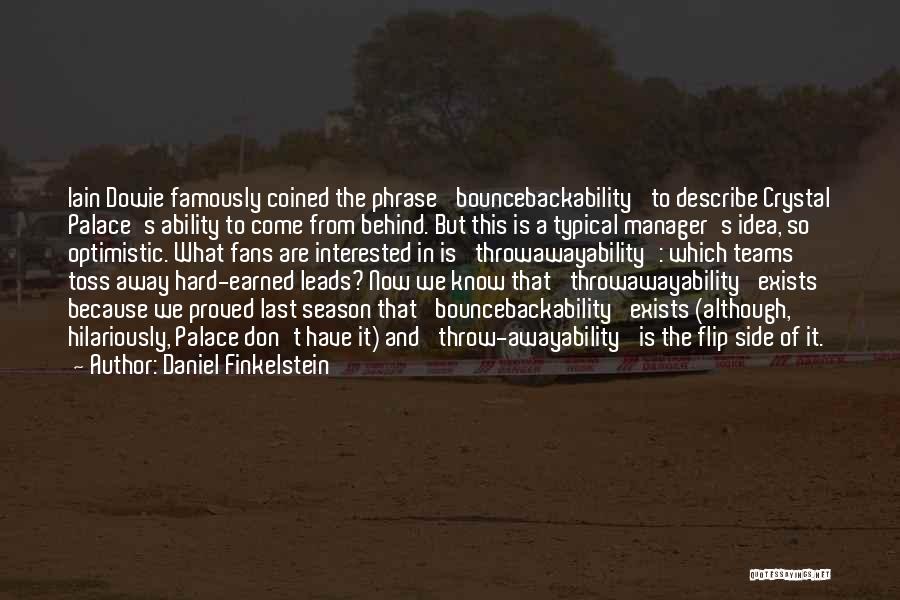 Daniel Finkelstein Quotes: Iain Dowie Famously Coined The Phrase 'bouncebackability' To Describe Crystal Palace's Ability To Come From Behind. But This Is A