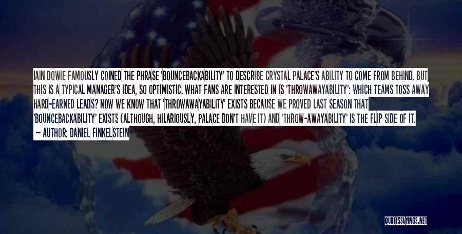 Daniel Finkelstein Quotes: Iain Dowie Famously Coined The Phrase 'bouncebackability' To Describe Crystal Palace's Ability To Come From Behind. But This Is A