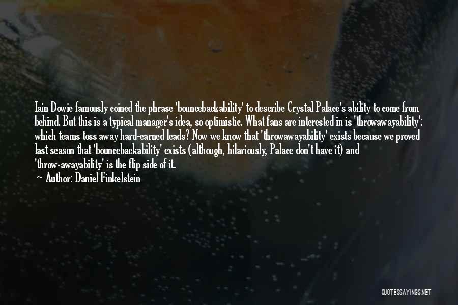 Daniel Finkelstein Quotes: Iain Dowie Famously Coined The Phrase 'bouncebackability' To Describe Crystal Palace's Ability To Come From Behind. But This Is A
