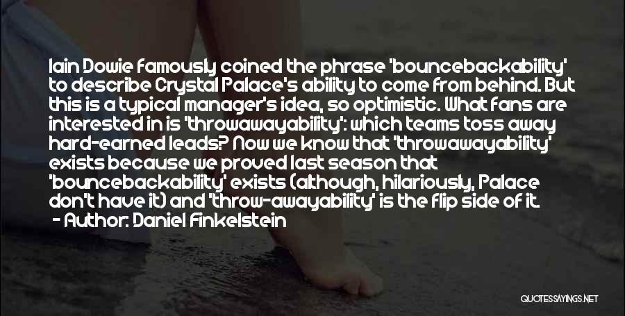 Daniel Finkelstein Quotes: Iain Dowie Famously Coined The Phrase 'bouncebackability' To Describe Crystal Palace's Ability To Come From Behind. But This Is A
