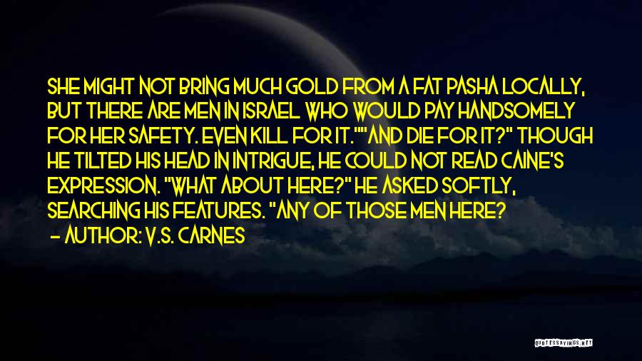 V.S. Carnes Quotes: She Might Not Bring Much Gold From A Fat Pasha Locally, But There Are Men In Israel Who Would Pay