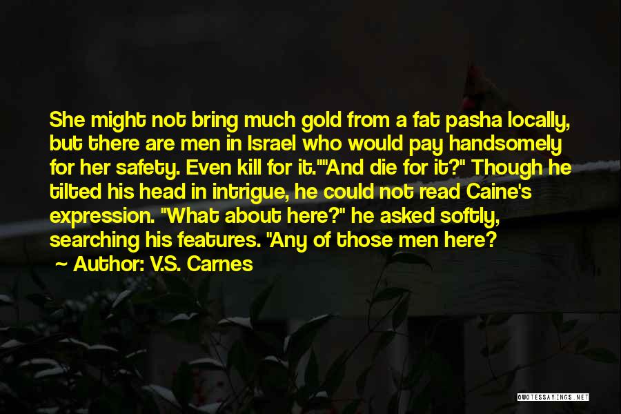 V.S. Carnes Quotes: She Might Not Bring Much Gold From A Fat Pasha Locally, But There Are Men In Israel Who Would Pay