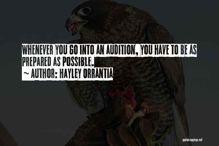 Hayley Orrantia Quotes: Whenever You Go Into An Audition, You Have To Be As Prepared As Possible.