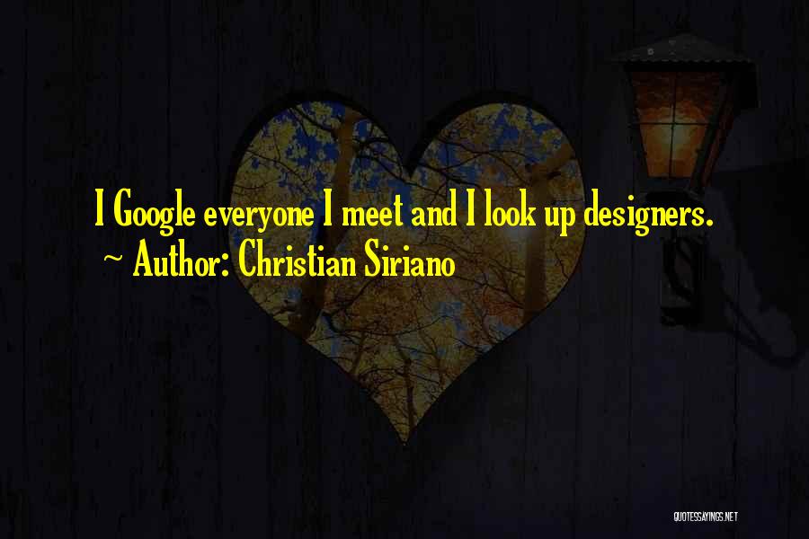 Christian Siriano Quotes: I Google Everyone I Meet And I Look Up Designers.