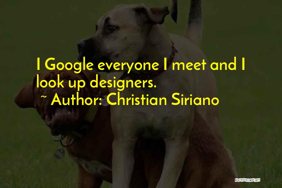 Christian Siriano Quotes: I Google Everyone I Meet And I Look Up Designers.