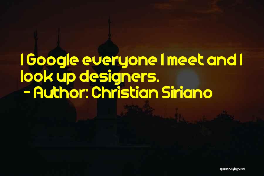 Christian Siriano Quotes: I Google Everyone I Meet And I Look Up Designers.