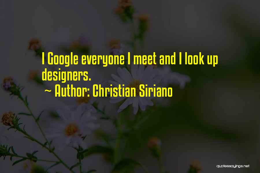 Christian Siriano Quotes: I Google Everyone I Meet And I Look Up Designers.