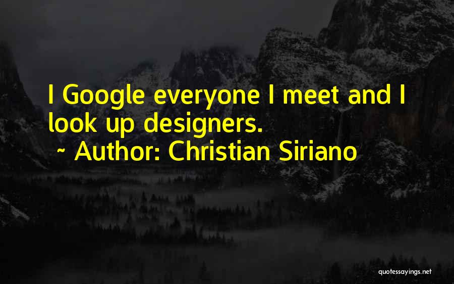 Christian Siriano Quotes: I Google Everyone I Meet And I Look Up Designers.