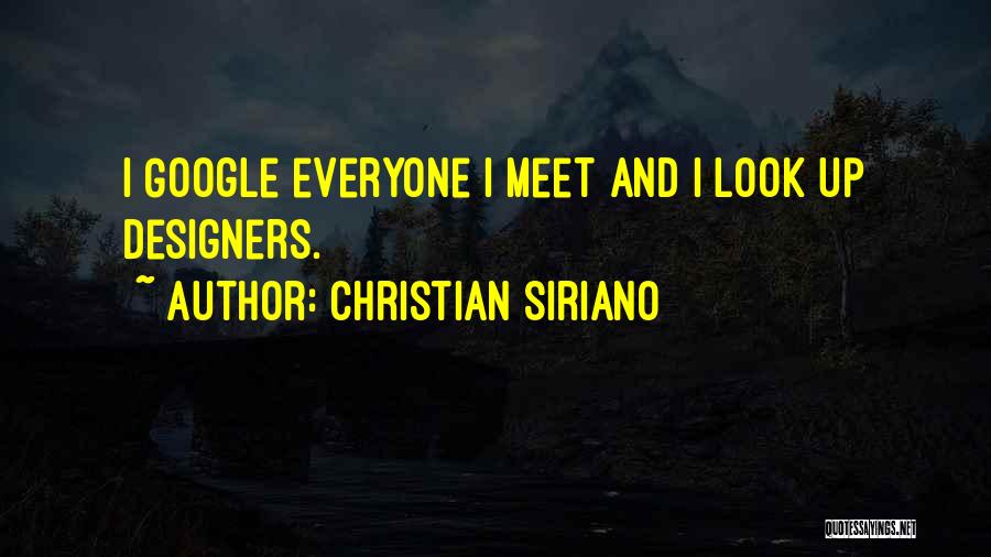 Christian Siriano Quotes: I Google Everyone I Meet And I Look Up Designers.