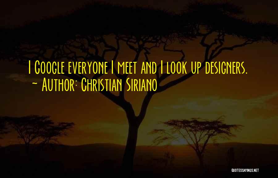 Christian Siriano Quotes: I Google Everyone I Meet And I Look Up Designers.