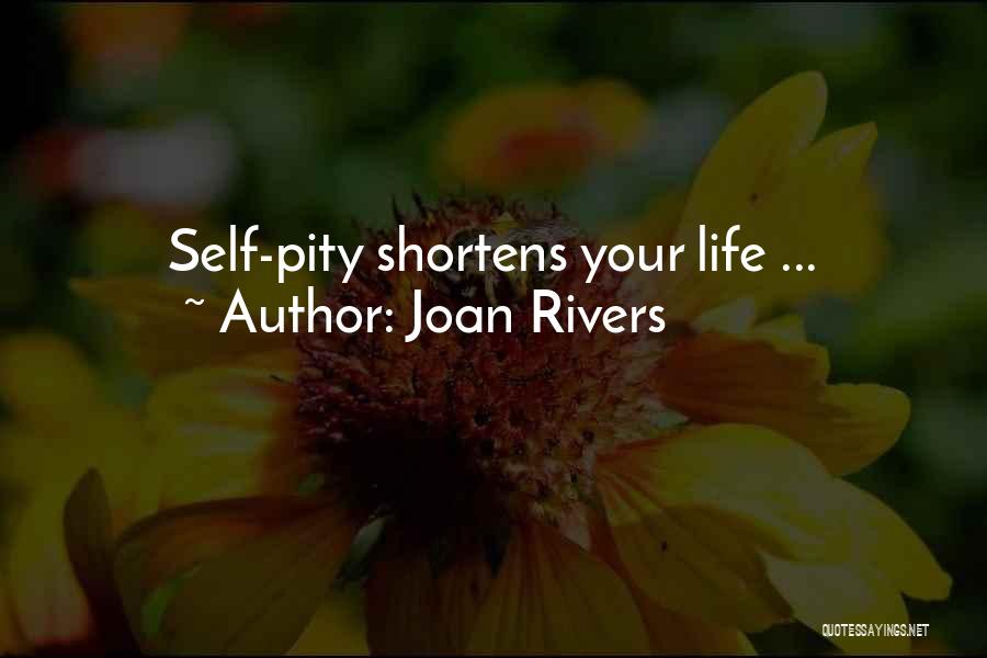 Joan Rivers Quotes: Self-pity Shortens Your Life ...