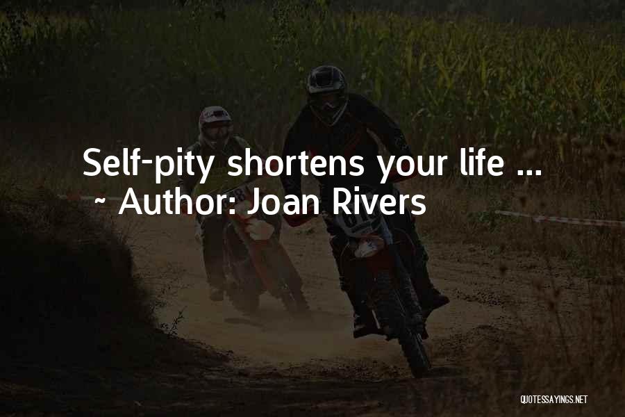 Joan Rivers Quotes: Self-pity Shortens Your Life ...