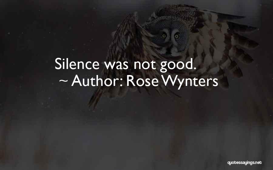 Rose Wynters Quotes: Silence Was Not Good.