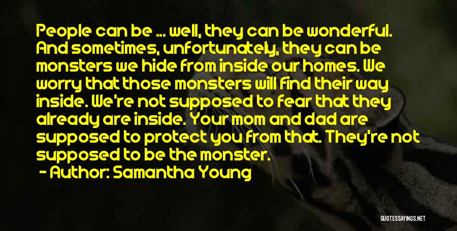 Samantha Young Quotes: People Can Be ... Well, They Can Be Wonderful. And Sometimes, Unfortunately, They Can Be Monsters We Hide From Inside