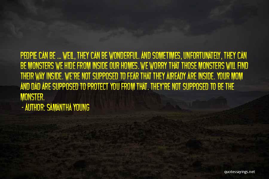 Samantha Young Quotes: People Can Be ... Well, They Can Be Wonderful. And Sometimes, Unfortunately, They Can Be Monsters We Hide From Inside