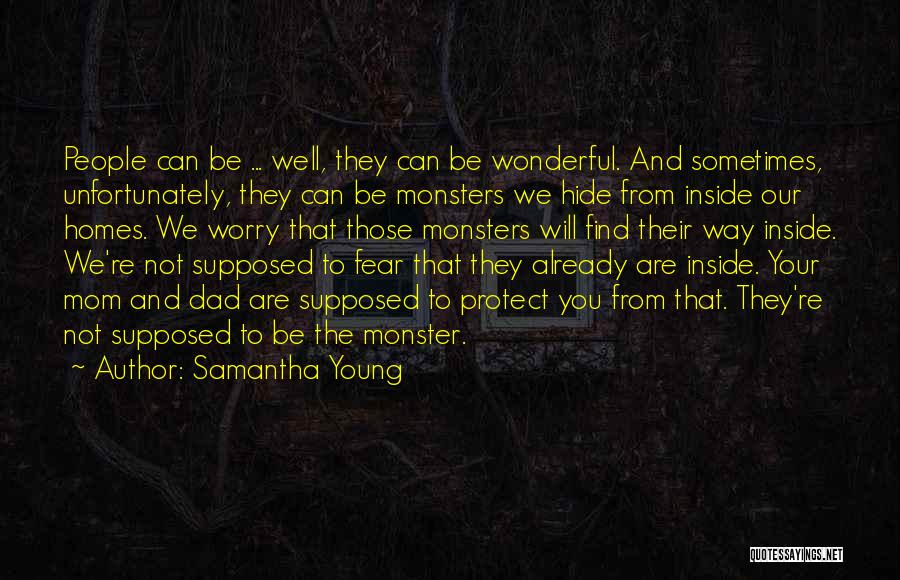 Samantha Young Quotes: People Can Be ... Well, They Can Be Wonderful. And Sometimes, Unfortunately, They Can Be Monsters We Hide From Inside