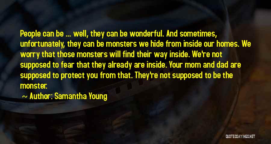 Samantha Young Quotes: People Can Be ... Well, They Can Be Wonderful. And Sometimes, Unfortunately, They Can Be Monsters We Hide From Inside