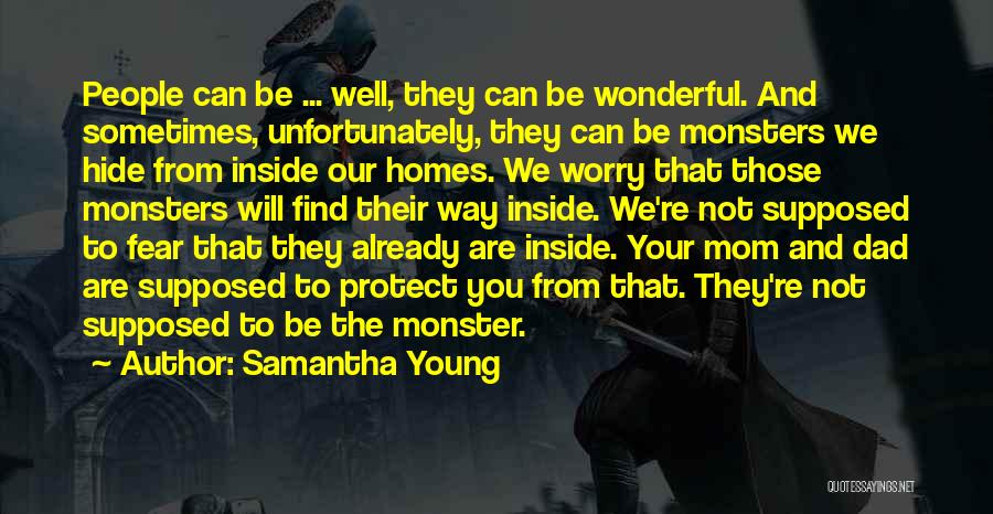 Samantha Young Quotes: People Can Be ... Well, They Can Be Wonderful. And Sometimes, Unfortunately, They Can Be Monsters We Hide From Inside