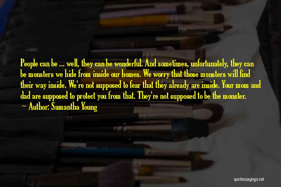 Samantha Young Quotes: People Can Be ... Well, They Can Be Wonderful. And Sometimes, Unfortunately, They Can Be Monsters We Hide From Inside