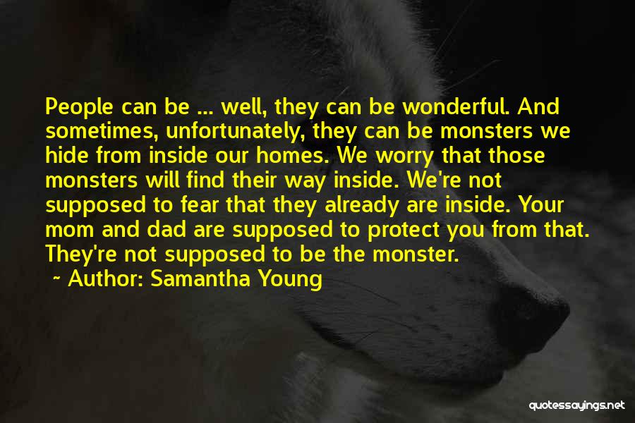 Samantha Young Quotes: People Can Be ... Well, They Can Be Wonderful. And Sometimes, Unfortunately, They Can Be Monsters We Hide From Inside