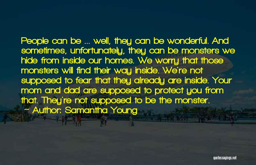 Samantha Young Quotes: People Can Be ... Well, They Can Be Wonderful. And Sometimes, Unfortunately, They Can Be Monsters We Hide From Inside