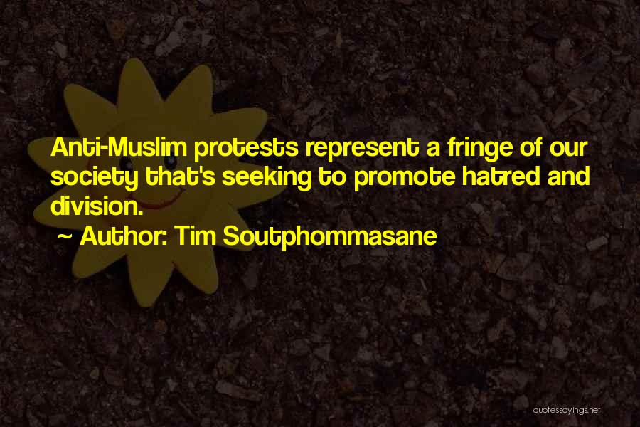 Tim Soutphommasane Quotes: Anti-muslim Protests Represent A Fringe Of Our Society That's Seeking To Promote Hatred And Division.