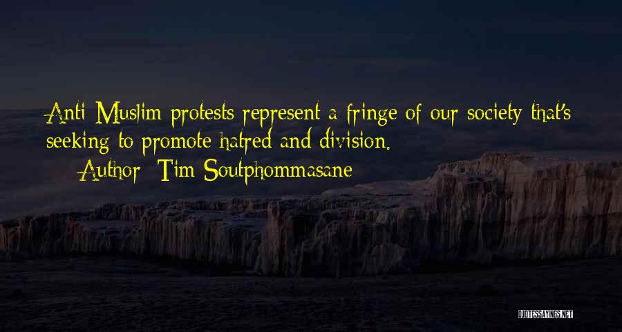 Tim Soutphommasane Quotes: Anti-muslim Protests Represent A Fringe Of Our Society That's Seeking To Promote Hatred And Division.