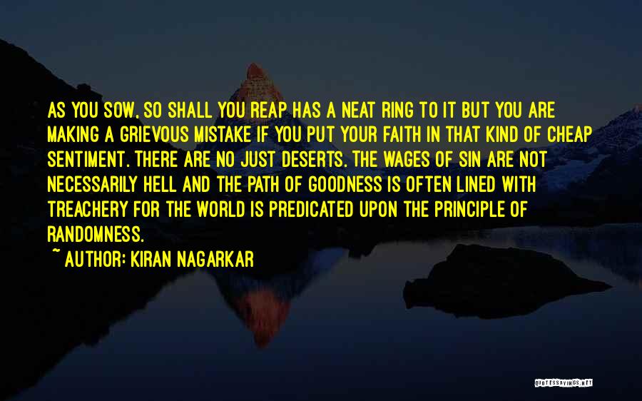 Kiran Nagarkar Quotes: As You Sow, So Shall You Reap Has A Neat Ring To It But You Are Making A Grievous Mistake