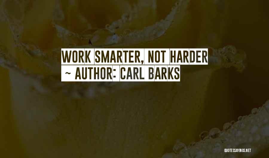 Carl Barks Quotes: Work Smarter, Not Harder