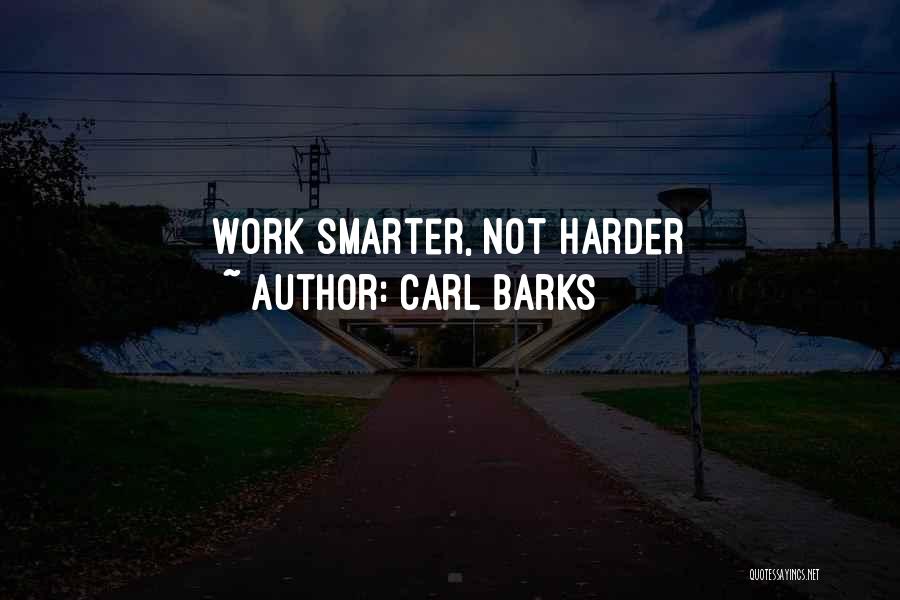 Carl Barks Quotes: Work Smarter, Not Harder