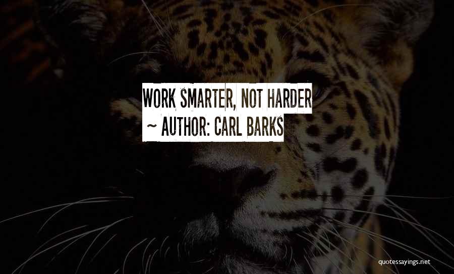 Carl Barks Quotes: Work Smarter, Not Harder
