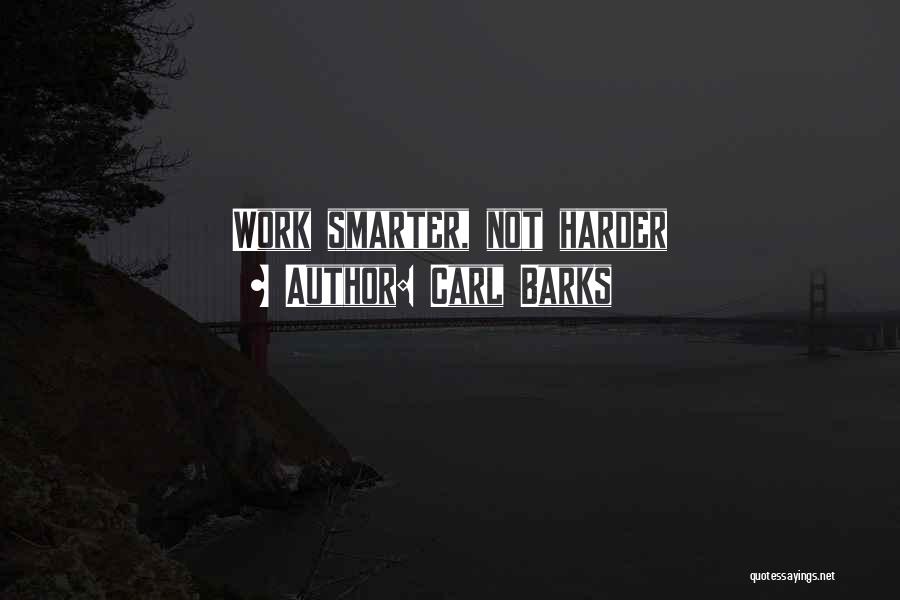 Carl Barks Quotes: Work Smarter, Not Harder