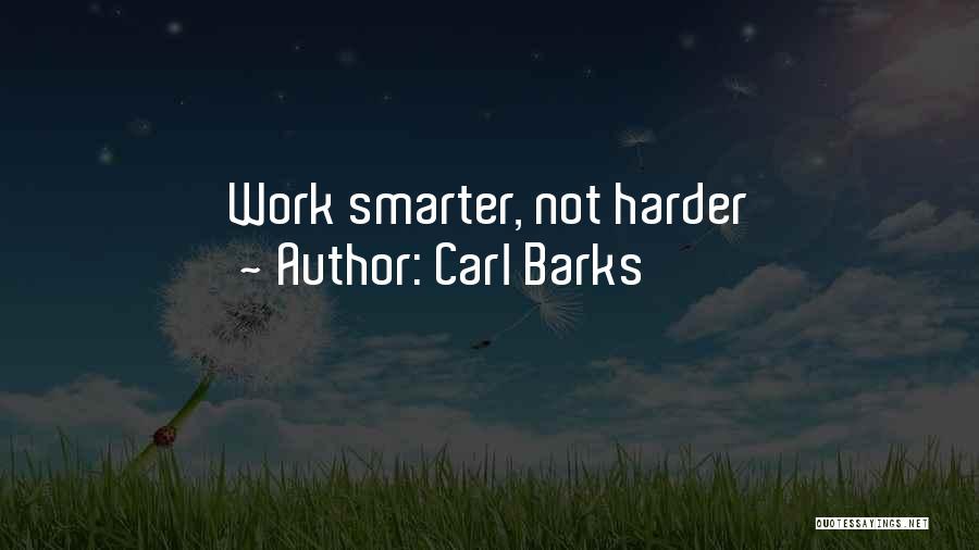 Carl Barks Quotes: Work Smarter, Not Harder