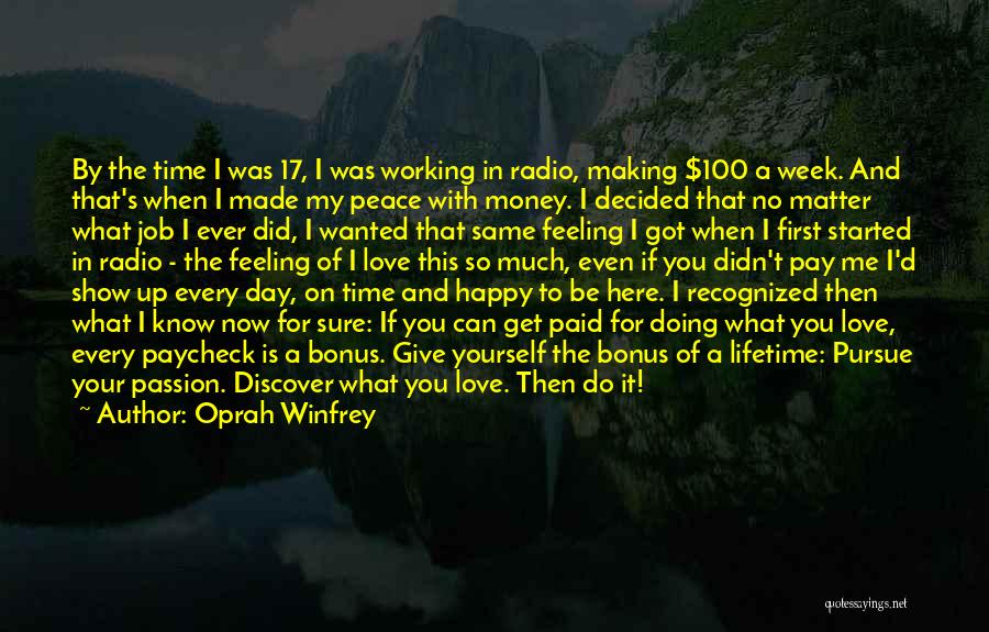 Oprah Winfrey Quotes: By The Time I Was 17, I Was Working In Radio, Making $100 A Week. And That's When I Made