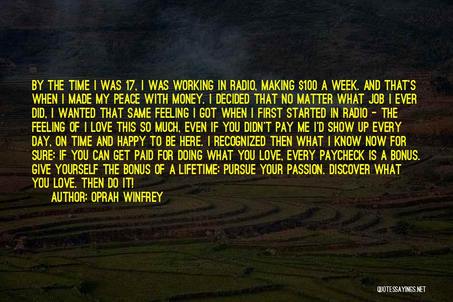 Oprah Winfrey Quotes: By The Time I Was 17, I Was Working In Radio, Making $100 A Week. And That's When I Made