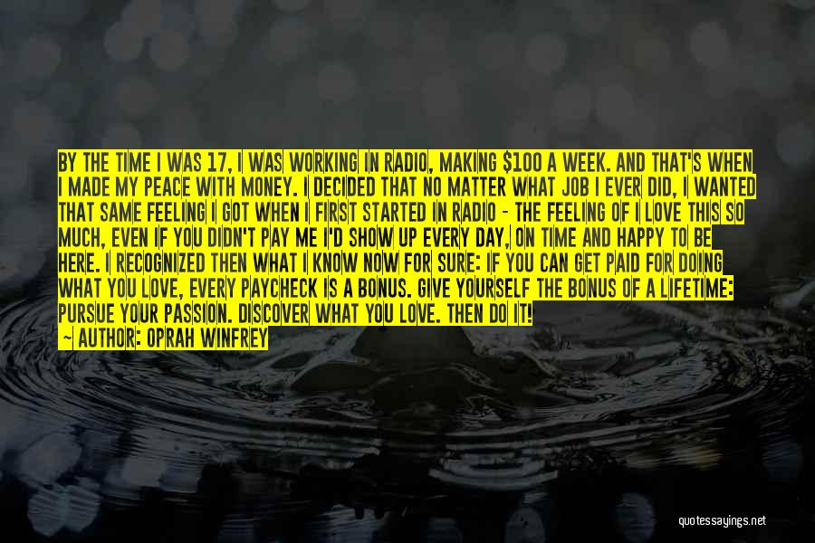 Oprah Winfrey Quotes: By The Time I Was 17, I Was Working In Radio, Making $100 A Week. And That's When I Made