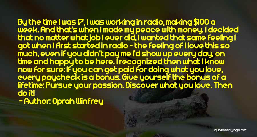Oprah Winfrey Quotes: By The Time I Was 17, I Was Working In Radio, Making $100 A Week. And That's When I Made