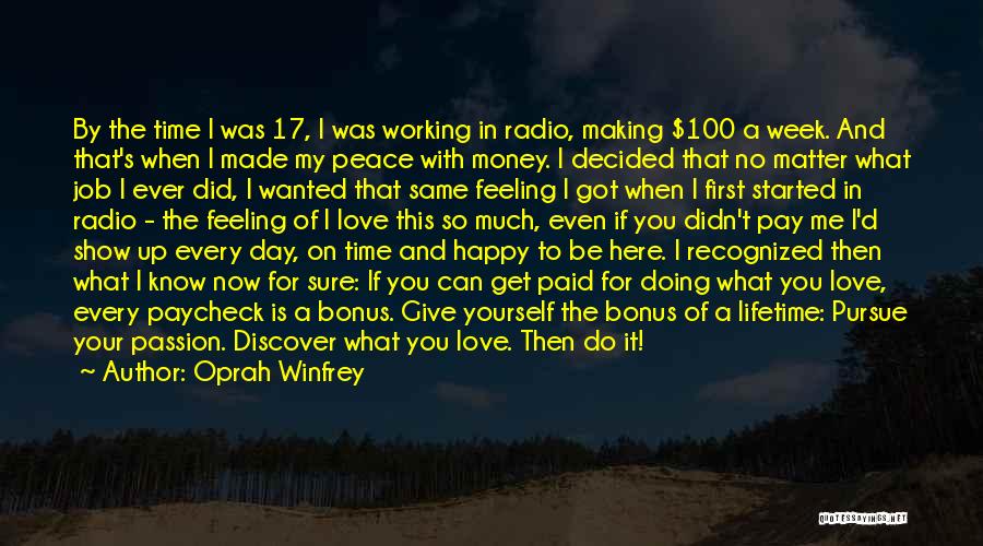 Oprah Winfrey Quotes: By The Time I Was 17, I Was Working In Radio, Making $100 A Week. And That's When I Made