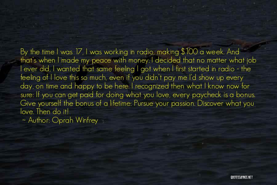 Oprah Winfrey Quotes: By The Time I Was 17, I Was Working In Radio, Making $100 A Week. And That's When I Made