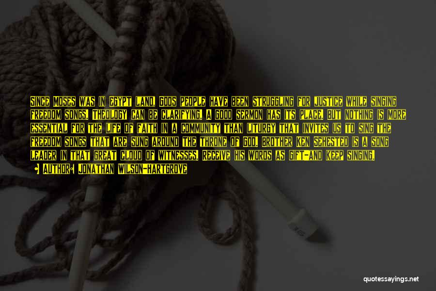 Jonathan Wilson-Hartgrove Quotes: Since Moses Was In Egypt Land, Gods People Have Been Struggling For Justice While Singing Freedom Songs. Theology Can Be