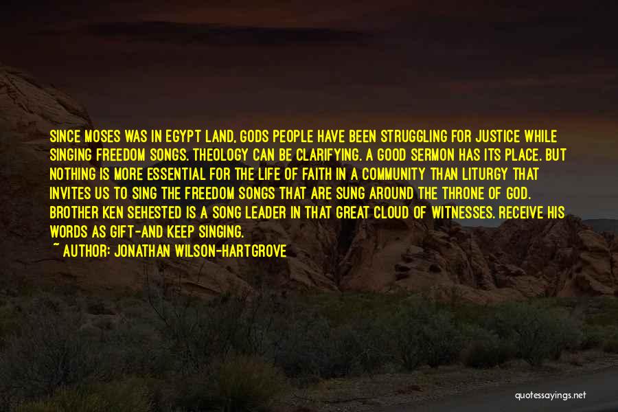 Jonathan Wilson-Hartgrove Quotes: Since Moses Was In Egypt Land, Gods People Have Been Struggling For Justice While Singing Freedom Songs. Theology Can Be