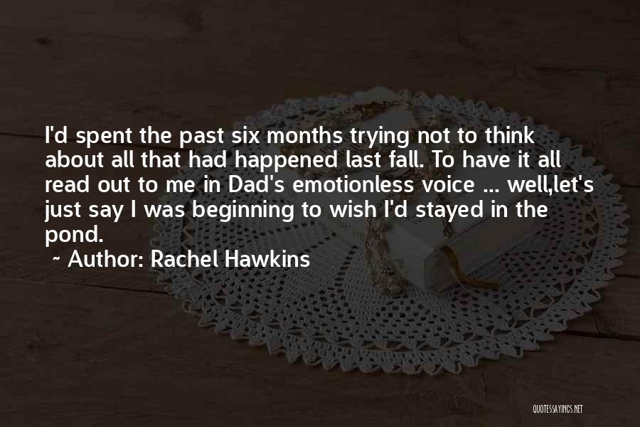 Rachel Hawkins Quotes: I'd Spent The Past Six Months Trying Not To Think About All That Had Happened Last Fall. To Have It