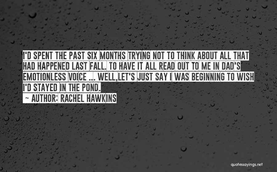 Rachel Hawkins Quotes: I'd Spent The Past Six Months Trying Not To Think About All That Had Happened Last Fall. To Have It